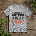 You Can't Outrun a Bear T‑Shirt — Funny Outdoor Humor Tee