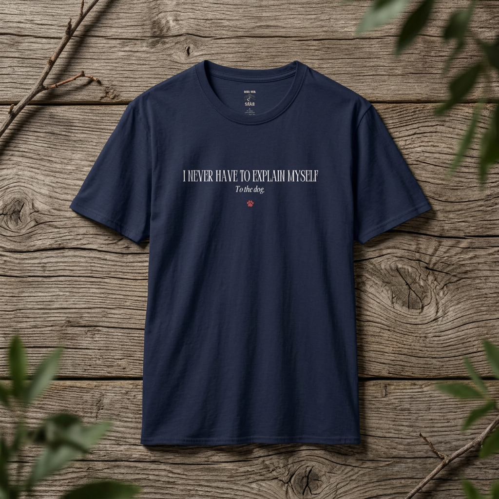"I Never Have to Explain Myself to the Dog" - Rebel Trail Gear T-Shirt