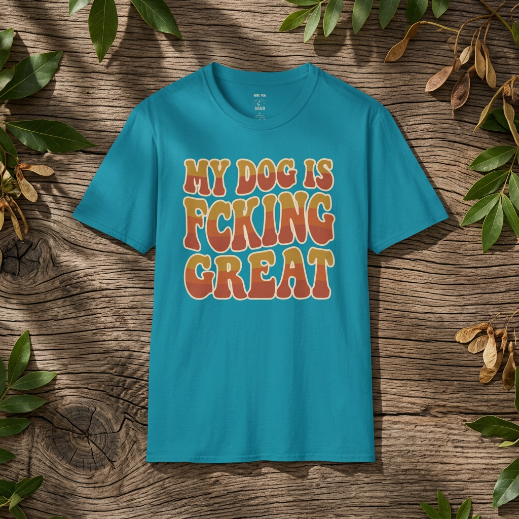 My Dog Is F*cking Great - Rebel Trail Gear T-Shirt