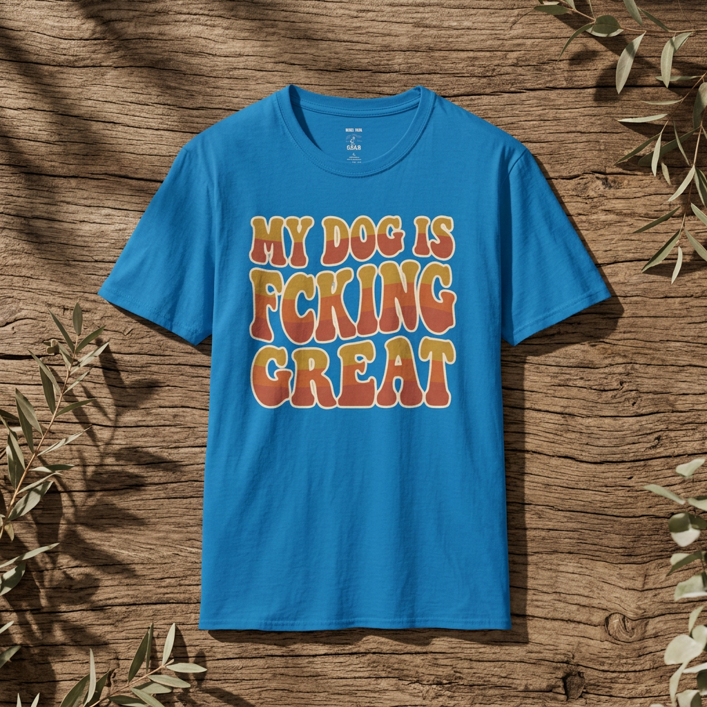 My Dog Is F*cking Great - Rebel Trail Gear T-Shirt