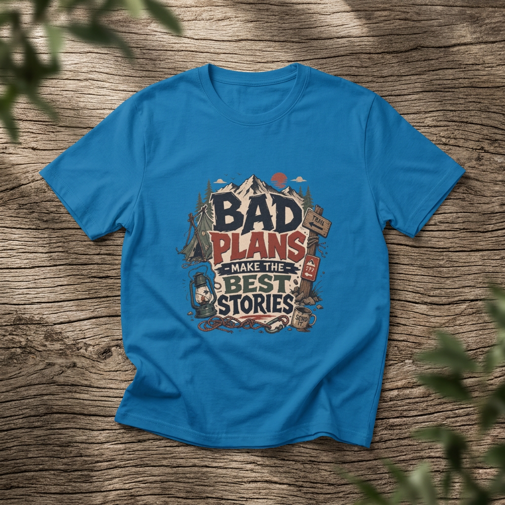 "Bad Plans Make the Best Stories" - Rebel Trail Gear T-Shirt