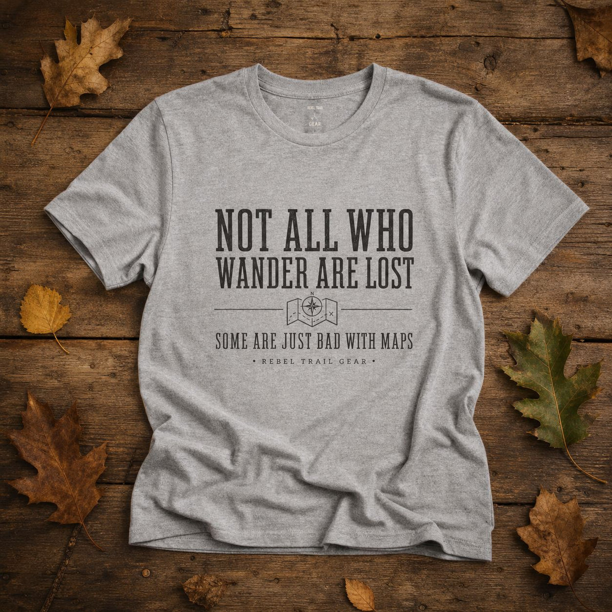 “Not All Who Wander Are Lost” - Rebel Trail Gear T-Shirt
