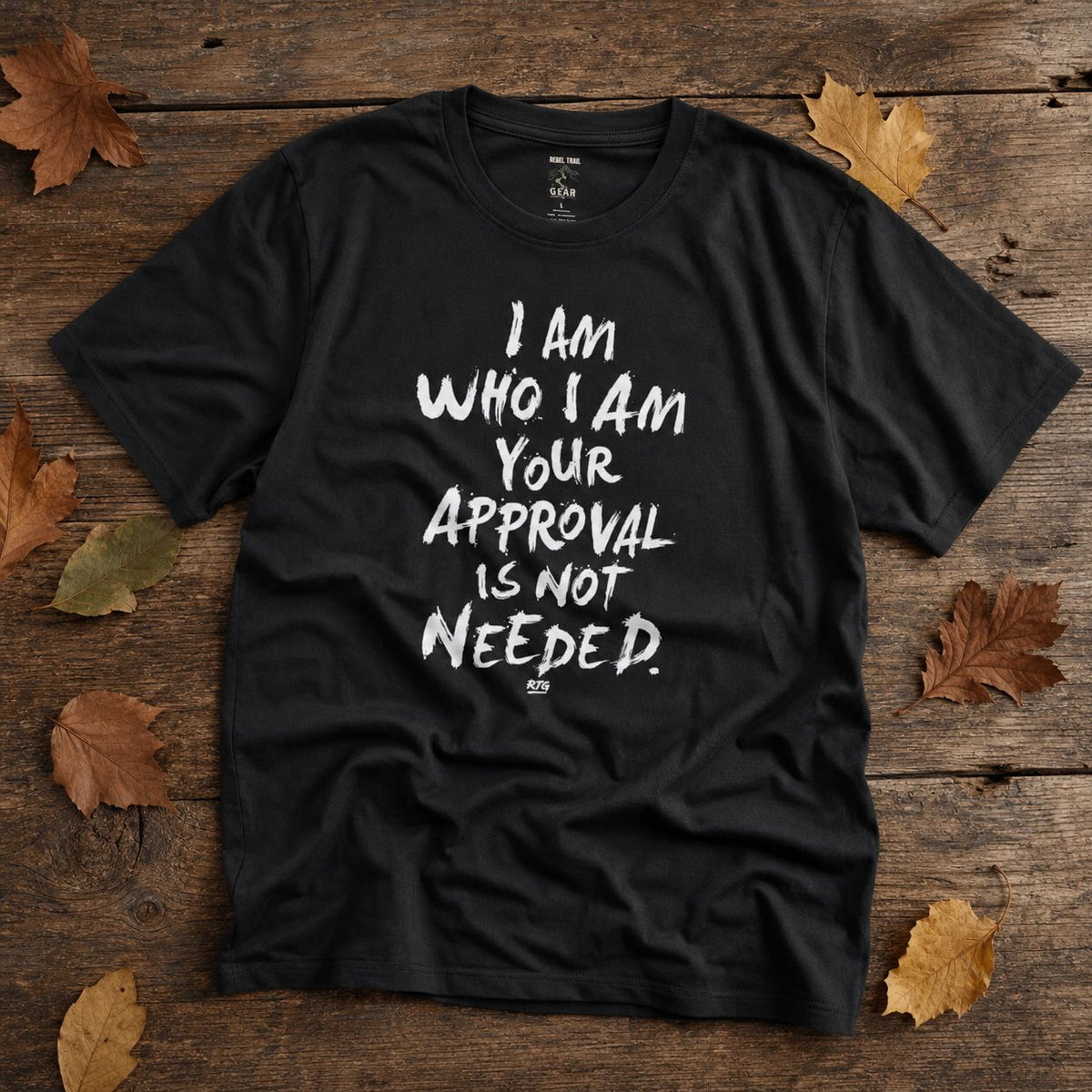 "I Am Who I Am Your Approval Is Not Needed" - Rebel Trail Gear T-Shirt