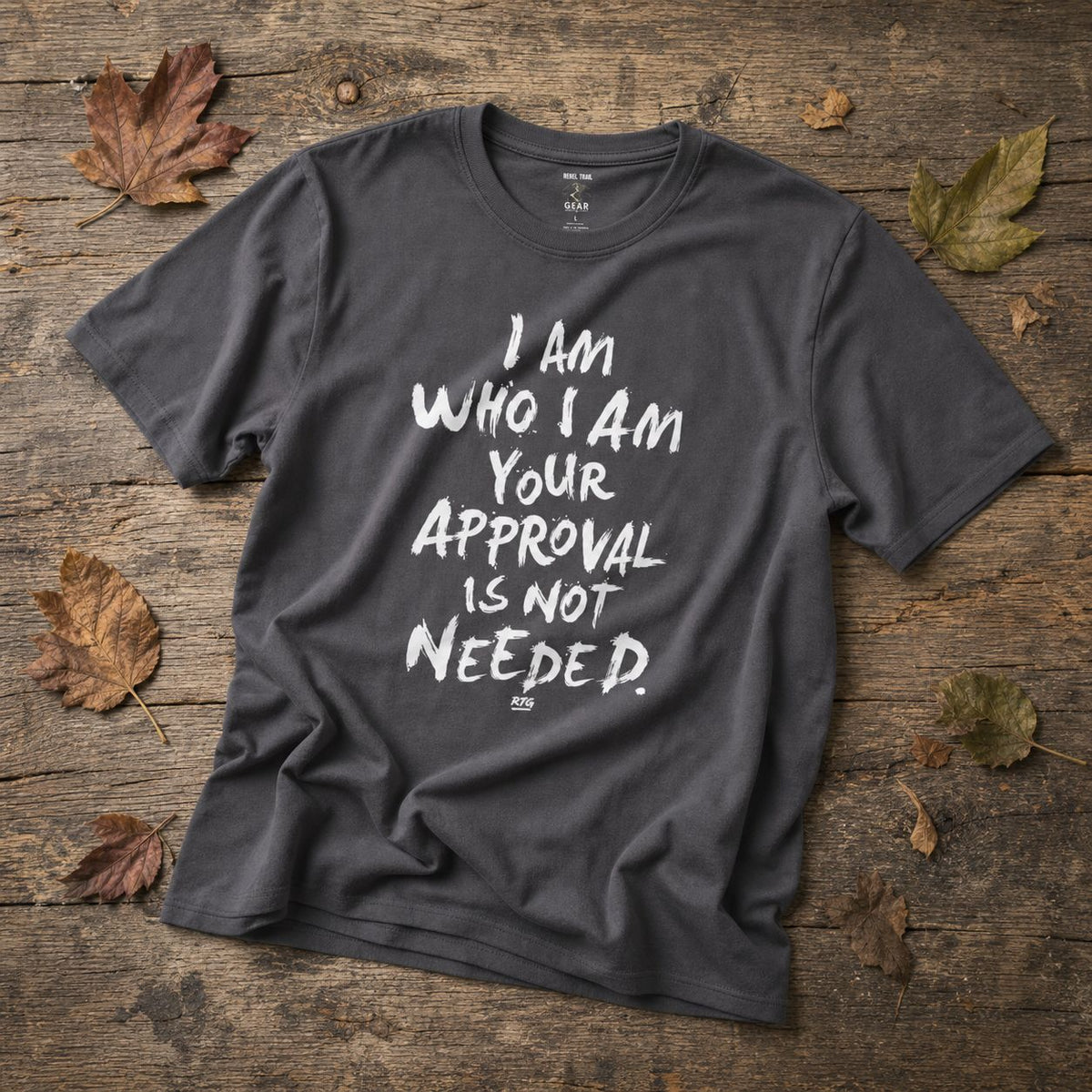 "I Am Who I Am Your Approval Is Not Needed" - Rebel Trail Gear T-Shirt