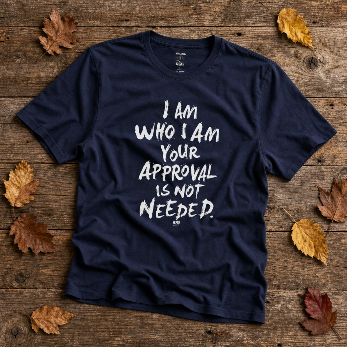 "I Am Who I Am Your Approval Is Not Needed" - Rebel Trail Gear T-Shirt
