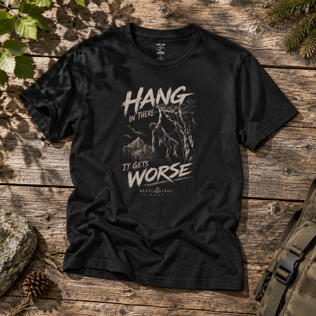 "Hang in There It Gets Worse" - Rebel Trail Gear T-Shirt
