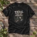“Trail Doesn’t Care About Your Problems” - Rebel Trail Gear T-Shirt