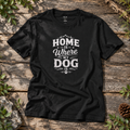 "Home Is Where My Dog Is" - Rebel Trail Gear T-Shirt