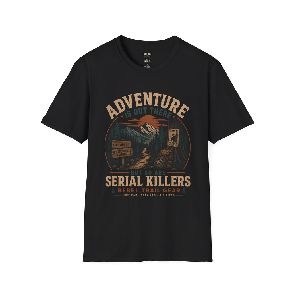 Adventure Is Out There But So Are Serial Killers - Funny Camping Halloween Shirt